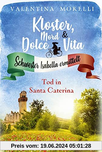 Kloster, Mord und Dolce Vita - Tod in Santa Caterina: Schwester Isabella ermittelt (Klostermord-Sammelbände, Band 1)